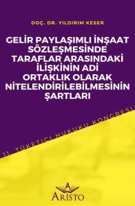 Gelir Paylaşımlı İnşaat S&ouml;zleşmesinde Taraflar Arasındakı İlişkinin Adi Ortaklık Olarak Nitelendirilebilmesinin Şartları