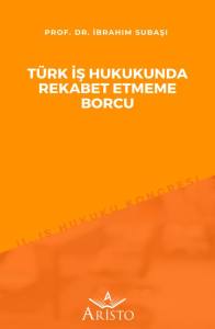 T&uuml;rk İş Hukukunda Rekabet Etmeme Borcu