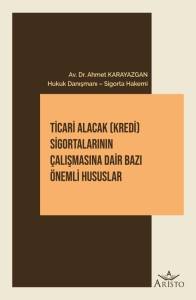 Ticari Alacak (Kredi) Sigortalarının &Ccedil;alışmasına Dair Bazı &Ouml;nemli Hususlar