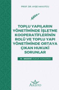 Toplu Yapıların Y&ouml;netiminde İşletme Kooperatiflerinin Rol&uuml; ve Toplu Yapı Y&ouml;netiminde Ortaya &Ccedil;ıkan Hukuki Sorunlar