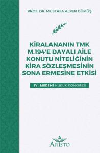 Kiralananın Tmk M.194&rsquo;E Dayalı Aile Konutu Niteliğinin Kira S&ouml;zleşmesinin Sona Ermesine Etkisi