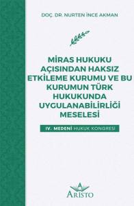 Miras Hukuku A&ccedil;ısından Haksız Etkileme Kurumu ve Bu Kurumun T&uuml;rk Hukukunda Uygulanabilirliği Meselesi