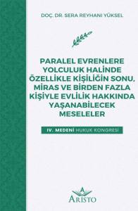 Paralel Evrenlere Yolculuk Halinde &Ouml;zellikle Kişiliğin Sonu, Miras ve Birden Fazla Kişiyle Evlilik Hakkında Yaşanabilecek Meseleler