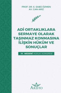 Adi Ortaklıklara Sermaye Olarak Taşınmaz Konmasına İlişkin H&uuml;k&uuml;m ve Sonu&ccedil;lar