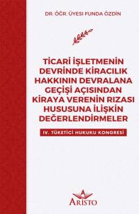 Ticari İşletmenin Devrinde Kiracılık Hakkının Devralana Ge&ccedil;işi A&ccedil;ısından Kiraya Verenin Rızası Hususuna İlişkin Değerlendirmeler
