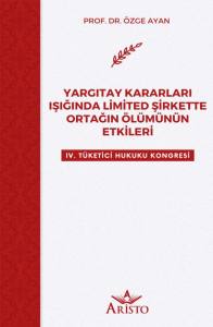 Yargıtay Kararları Işığında Limited Şirkette Ortağın &Ouml;l&uuml;m&uuml;n&uuml;n Etkileri