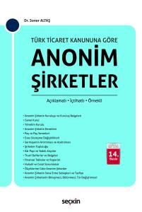 T&uuml;rk Ticaret Kanunu'na G&ouml;re Anonim Şirketler (A&ccedil;ıklamalı, İ&ccedil;tihatlı, &Ouml;rnekli)