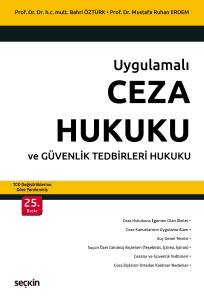 Uygulamalı Ceza Hukuku ve G&uuml;venlik Tedbirleri Hukuku &ndash; Tck Değişikliklerine G&ouml;re Yenilenmiş &ndash;