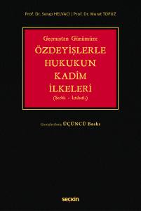 Ge&ccedil;mişten G&uuml;n&uuml;m&uuml;ze &Ouml;zdeyişlerle Hukukun Kadim İlkeleri (Şerhli&ndash;İ&ccedil;tihatlı)