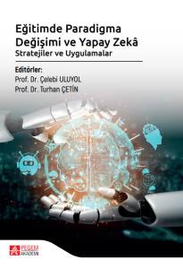 Eğitimde Paradigma Değişimi ve Yapay Zek&acirc; Stratejiler ve Uygulamalar