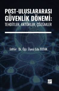 Post-Uluslararası G&uuml;venlik D&ouml;nemi: Tehditler, Akt&ouml;rler, &Ccedil;&ouml;z&uuml;mler