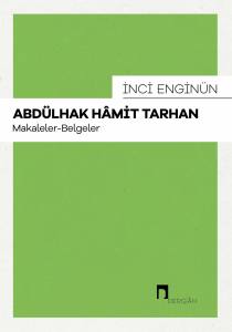 Abd&uuml;lhak H&acirc;mit Tarhan &ndash;Makaleler-Belgeler&ndash;