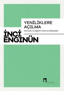 Yeniliklere A&ccedil;ılma &ndash;H&uuml;rriyet ve Eğitim &Uuml;zerine Makaleler&ndash;
