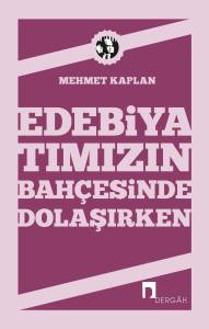 Edebiyatımızın Bah&ccedil;esinde Dolaşırken
