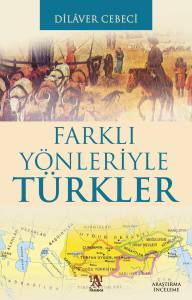 Farklı Y&ouml;nleriyle T&uuml;rkler