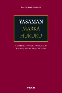 Yasaman Marka Hukuku Makaleler &ndash; Hukuki M&uuml;talaalar &ndash; Bilirkişi Raporları (2016 &ndash; 2025)