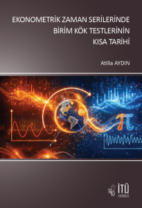 Ekonometrik Zaman Serilerinde Birim K&ouml;k Testlerinin Kısa Tarihi