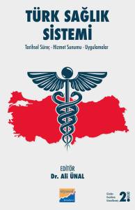 T&uuml;rk Sağlık Sistemi Tarihsel S&uuml;re&ccedil;-Hizmet Sunumu-Uygulamalar